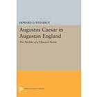 Howard D Weinbrot: Augustus Caesar in Augustan England