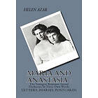Helen Azar: MARIA and ANASTASIA: The Youngest Romanov Grand Duchesses In Their Own Words: Letters, Diaries, Postcards.