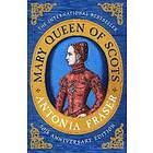 Lady Antonia Fraser: Mary Queen Of Scots
