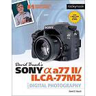 David D Busch: David Busch's Sony Alpha a77 II/ILCA-77M2 Guide to Digital Photography