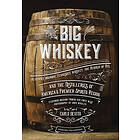 Carlo DeVito: Big Whiskey: The Revised Second Edition