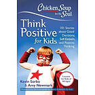 Kevin Sorbo, Amy Newmark: Chicken Soup for the Soul: Think Positive Kids