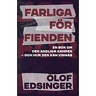 Olof Edsinger: Farliga för fienden