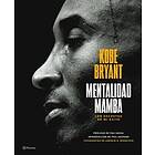 Kobe Bryant: Mentalidad Mamba / The Mentality: Los Secretos de Mi Éxito