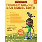 Problem Solved: Bar Model Math: Grade 6: Tackle Word Problems Using the Singapore Method Engelska Trade Paper