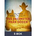 Två decimeter från döden Svenska EBook