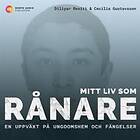 Mitt liv som rånare En uppväxt på ungdomshem och fängelser Svenska AudioDownload