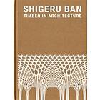 Shigeru Ban: Timber in Architecture Engelska Hardback