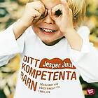 Ditt kompetenta barn : på väg mot nya värderingar för familjen Svenska AudioDownload