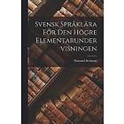 Svensk Spraklara foer den hoegre Elementarundervisningen Svenska Paperback / softback
