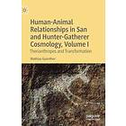 Human-Animal Relationships in San and Hunter-Gatherer Cosmology, Volume I Engelska Hardback