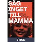 Säg inget till mamma Svenska EBook