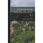 Etymologisk Svensk Ordbok. B. 1 Svenska Hardback