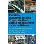 Facilities Management and Corporate Real Estate as Value Drivers Engelska Hardback