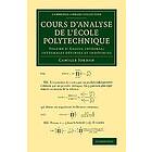 Cours d'analyse de l'ecole polytechnique: Volume 2, Calcul intgral; Intgrales dfinies et indfinies Franska Paperback