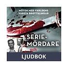 Seriemördare och psykopater: Möten med världens värsta brottslingar Svenska AudioDownload