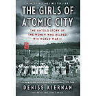 The Girls of Atomic City: Untold Story the Women Who Helped Win World War II Engelska Trade Paper
