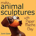 Wet Cat Books Good, Jonni Make Animal Sculptures with Paper Mache Clay: How to Create Stunning Wildlife Art Using Patterns and My Easy-To-Ma