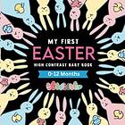 Contrast My First Easter, High Baby Book for Newborns, 0-12 Months: Simple Black and White Easter Themed Images to Develop Your Babies Eyesi