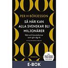 Så här kan alla svenskar bli miljonärer Svenska EBook