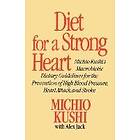 Diet for a Strong Heart: Michio Kushi's Macrobiotic Dietary Guidlines the Prevension of High Blood Pressure, Heart Attack and Stroke Engelsk