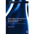 Human Rights, Natural Resource and Investment Law in a Globalised World Engelska Hardback