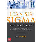 Lean Six Sigma for Hospitals: Improving Patient Safety, Flow and the Bottom Line, Second Edition Engelska Paperback