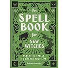 The Spell Book for New Witches: Essential Spells to Change Your Life Engelska Trade Cloth