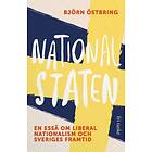 Nationalstaten : en essä om liberal nationalism och Sveriges framtid Svenska EBook