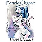 Female Orgasm: Sexual Education For Men Engelska Trade Paper