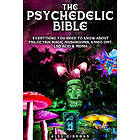 The Psychedelic Bible Everything You Need To Know About Psilocybin Magic Mushrooms, 5-Meo DMT, LSD/Acid &; MDMA Engelska Paperback / softbac