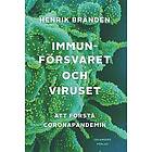 Immunförsvaret och viruset. Att förstå coronapandemin Svenska EBook