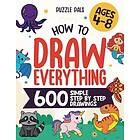 Step by Step How To Draw Everything: 600 Simple Drawings For Kids Ages 4 to 8