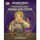 The Unexpected Light of Thomas Alva Edison Engelska Hardback