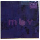 My Bloody Valentine - M B V - Deluxe Limited Edition LP