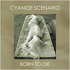 Cyanide Scenario: Born To Die