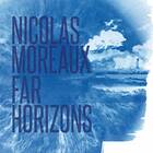 Moreaux Nicolas: Far Horizons [import]