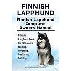 Asia Moore, George Hoppendale: Finnish Lapphund. Lapphund Complete Owners Manual. book for care, costs, feeding, grooming, health and traini