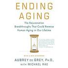 Aubrey de Grey, Michael Rae: Ending Aging: The Rejuvenation Breakthroughs That Could Reverse Human Aging in Our Lifetime