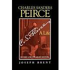 Joseph Brent: Charles Sanders Peirce (Enlarged Edition), Revised and Enlarged Edition