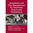 Tamara L Grubb, Mary Albi, Shelley Ensign, Janel Holden, Shona Meyer, Nicole Valdez: Anesthesia and Pain Management for Veterinary Nurses Te