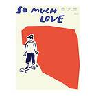 Paper Collective So Much Love Skateboard poster 30x40 cm