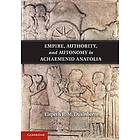 Empire, Authority, and Autonomy in Achaemenid Anatolia Engelska Hardback