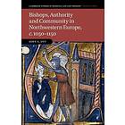 Bishops, Authority and Community in Northwestern Europe, c.1050-1150 Engelska Hardback