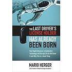 The Last Drivers License Holder Has Already Been Born: How Rapid Advances in Automotive Technology will Disrupt Life As We Know It and Why T