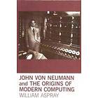 William Aspray: John von Neumann and the Origins of Modern Computing