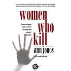 Ann Jones: Women Who Kill