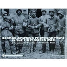 Sebastian Remus: German Amateur Photographers in the First World War: A View from Trenches on Western Front