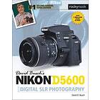 David D Busch: David Busch's Nikon D5600 Guide to Digital SLR Photography