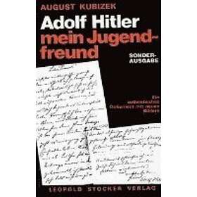 August Kubizek: Adolf Hitler mein Jugendfreund